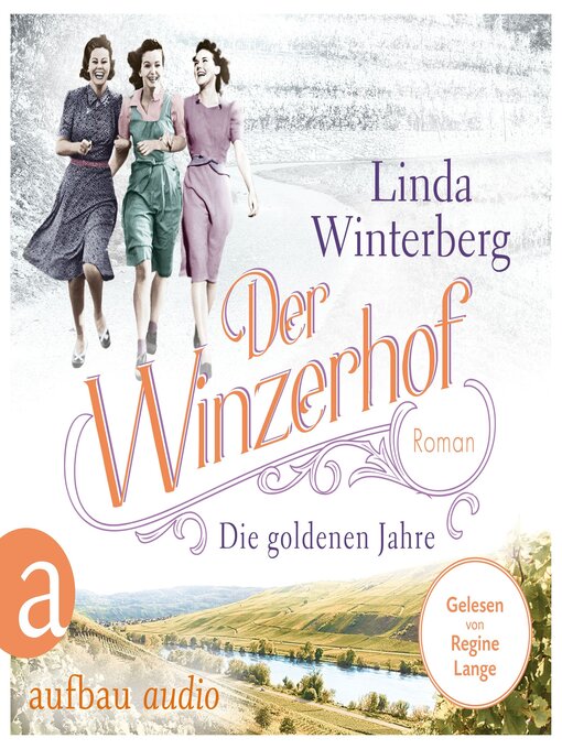 Title details for Der Winzerhof--Die goldenen Jahre--Winzerhof-Saga, Band 3 by Linda Winterberg - Wait list